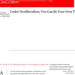Under Neoliberalism, You Can Be Your Own Tyrannical Boss