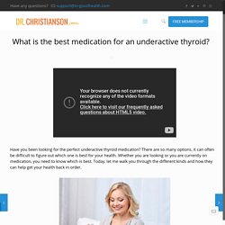 What is the best medication for an underactive thyroid?