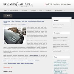 Undercover Police Using Cars With Uber Identifications – Miami New Times - Benjamin & Melmer LLC