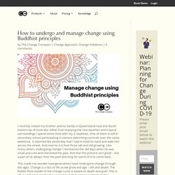 How to undergo and manage change using Buddhist principles