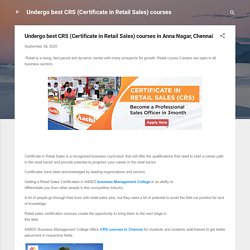 Undergo best CRS (Certificate in Retail Sales) courses in Anna Nagar, Chennai