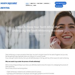 4 Ways To Keep Your Teeth White After Undergoing the Teeth Whitening Procedure
