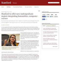 to offer new undergraduate majors integrating humanities, computer science
