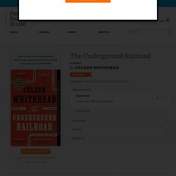 The Underground Railroad by Colson Whitehead - Teacher's Guide: 9780345804327 - PenguinRandomHouse.com: Books