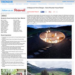 Underground Home Designs - Swiss Mountain House Rocks!