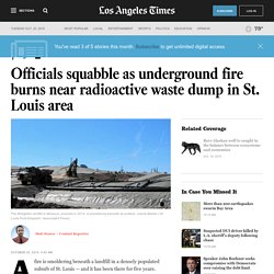 Officials squabble as underground fire burns near radioactive waste dump in St. Louis area