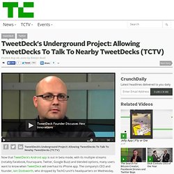 TweetDeck’s Underground Project: Allowing TweetDecks To Talk To Nearby TweetDecks