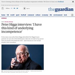 Peter Higgs interview: 'I have this kind of underlying incompetence'