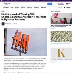 H&M Accused of Working With Underpaid and Overworked 14-Year-Olds in Myanmar Factories