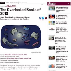 Underrated books: Overlooked fiction and nonfiction of 2013.
