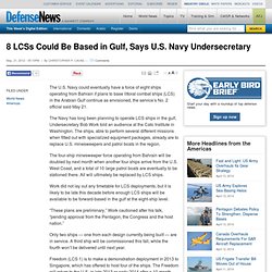 8 LCSs Could Be Based in Gulf, Says U.S. Navy Undersecretary