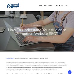 How To Understand Your Audience & Improve Website SEO? - eGoodMedia