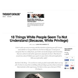 18 Things White People Seem To Not Understand (Because, White Privilege)