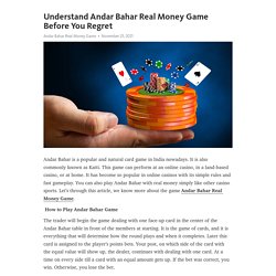 Understand Andar Bahar Real Money Game Before You Regret