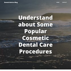 Understand about Some Popular Cosmetic Dental Care Procedures