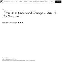 If You Don’t Understand Conceptual Art, It’s Not Your Fault