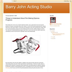 Barry John Acting Studio: Things to Understand About Film Making Diploma Programs