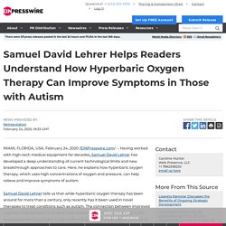 Samuel David Lehrer Helps Readers Understand How Hyperbaric Oxygen Therapy Can Improve Symptoms in Those with Autism