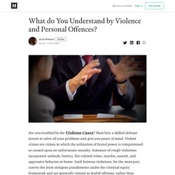What do You Understand by Violence and Personal Offences?