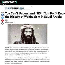 You Can't Understand ISIS If You Don't Know the History of Wahhabism in Saudi Arabia 