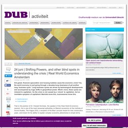 DUB:24juni2013 Shifting Powers, and other blind spots in understanding the crisis