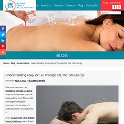Understanding Acupuncture Through Chi, the ‘Life Energy’