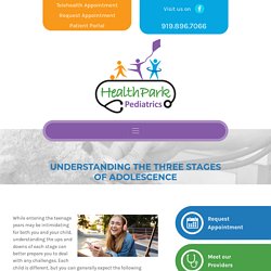 Understanding the Three Stages of Adolescence - HealthPark Pediatrics