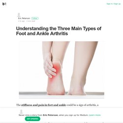 Understanding the Three Main Types of Foot and Ankle Arthritis – Medium