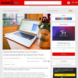 Digital Marketing Agency In London – Understanding What You Need From Them Article - ArticleTed - News and Articles