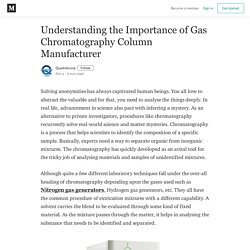 Understanding the importance of Gas chromatography column manufacturer