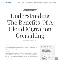 Understanding The Benefits Of A Cloud Migration Consulting