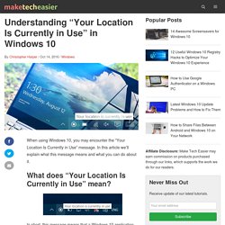 Understanding "Your Location Is Currently in Use" in Windows 10