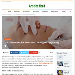 The Ultimate Guide To Understanding Dermaplaning
