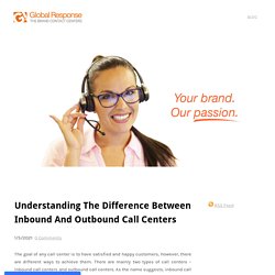 Understanding The Difference Between Inbound And Outbound Call Centers