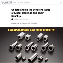 Understanding the Different Types of Linear Bearings and Their Benefits