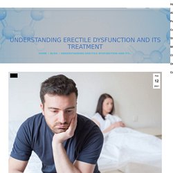 Understanding Erectile Dysfunction and Its Treatment