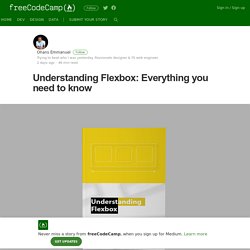 Understanding Flexbox: Everything you need to know – freeCodeCamp