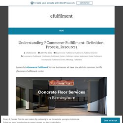 Understanding ECommerce Fulfillment: Definition, Process, Resources