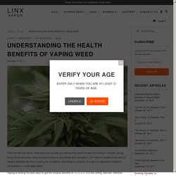 Understanding the Health Benefits of Vaping Weed - Linx Vapor