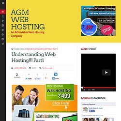 Understanding Web Hosting!!! Part1 ~ AGM Web Hosting