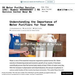 Understanding the Importance of Water Purifiers for Your Home – RO Water Purifier Service 149/- Number 9555884567