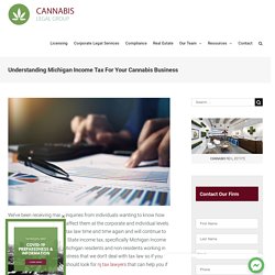 Understanding Michigan Income Tax For Your Cannabis Business – Cannabis Legal Group