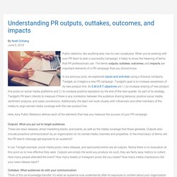 Understanding PR outputs, outtakes, outcomes, and impacts