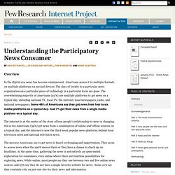 Understanding the Participatory News Consumer