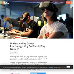 Understanding Gamer Psychology: Why Do People Play Games? - Sekg