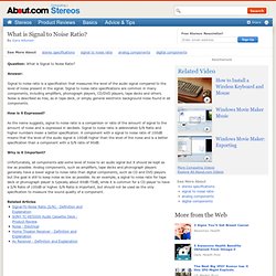 What is Signal to Noise Ratio? - Understanding Signal to Noise Ratio Specifications - Stereo Specifications