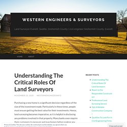 Understanding The Critical Roles Of Land Surveyors