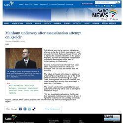 Manhunt underway after assassination attempt on Krejcir:Thursday 25 July 2013