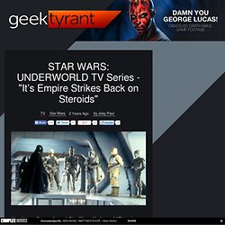 STAR WARS: UNDERWORLD TV Series - "It’s Empire Strikes Back on Steroids"