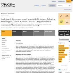 PLOS 27/03/14 Undesirable Consequences of Insecticide Resistance following Aedes aegypti Control Activities Due to a Dengue Outbreak